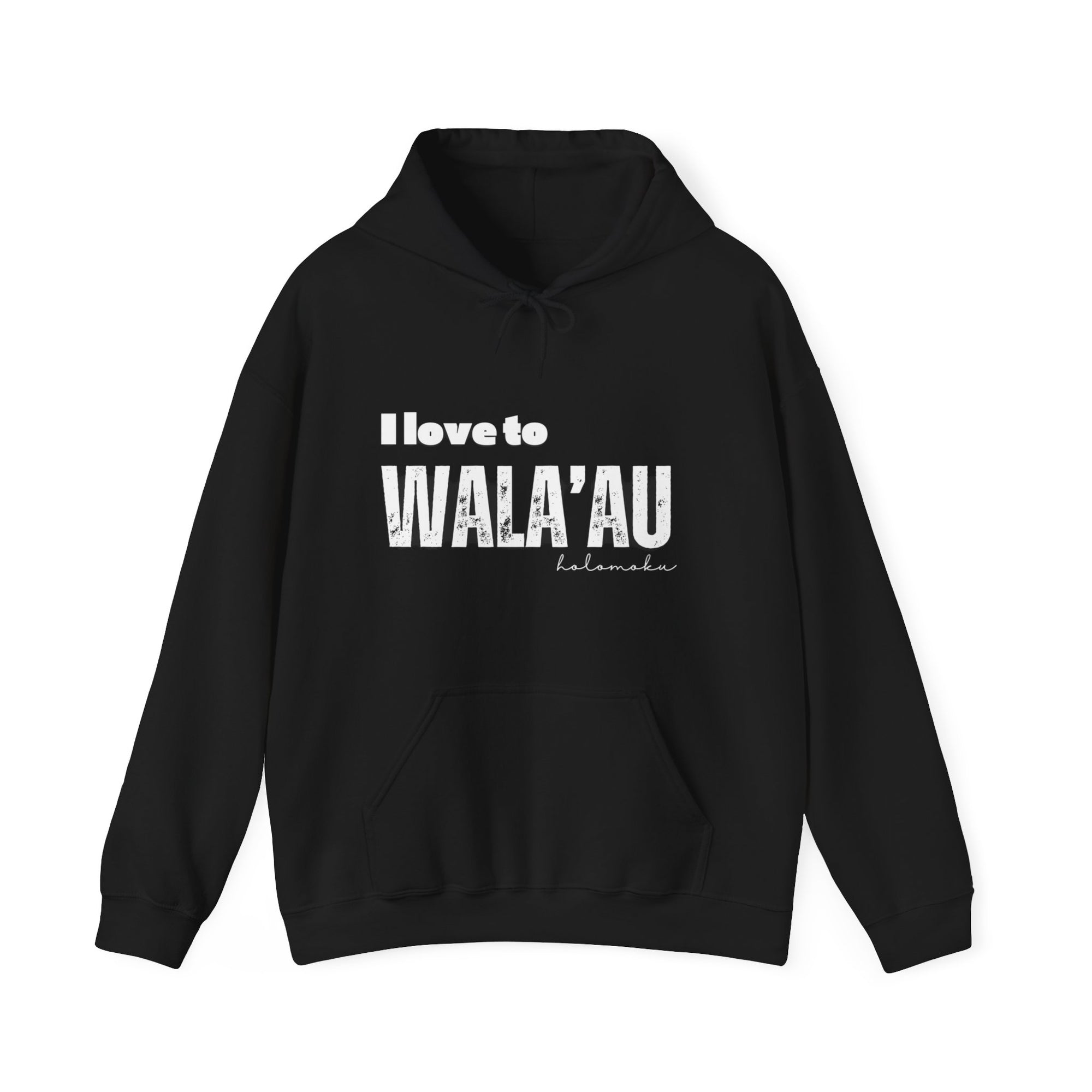 I LOVE TO WALA’AU HOODIE