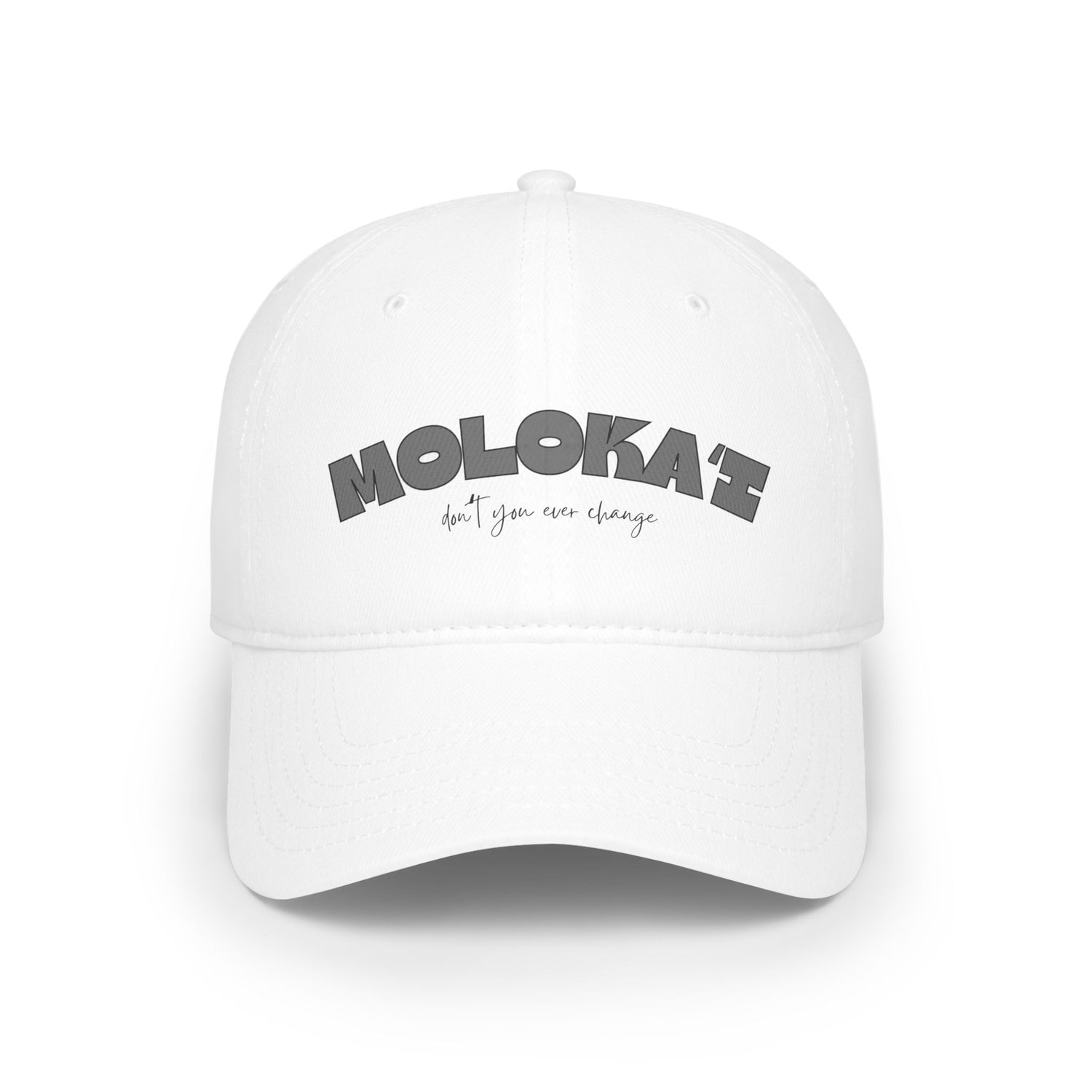 MOLOKAI DONT YOU EVER CHANGE LOW PROFILE HAT